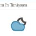 Prognoza meteo, în Timișoara și județul Timiș