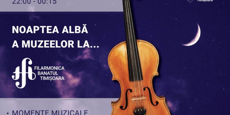 Filarmonica „Banatul”, alături de celelalte instituții culturale, în „Noaptea Albă a Muzeelor”